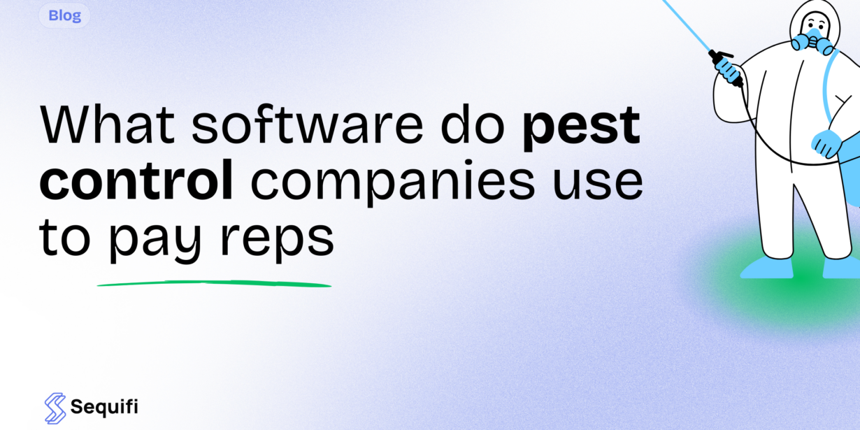 What Software Do Pest Control Companies Use to Pay Reps? — Sequifi